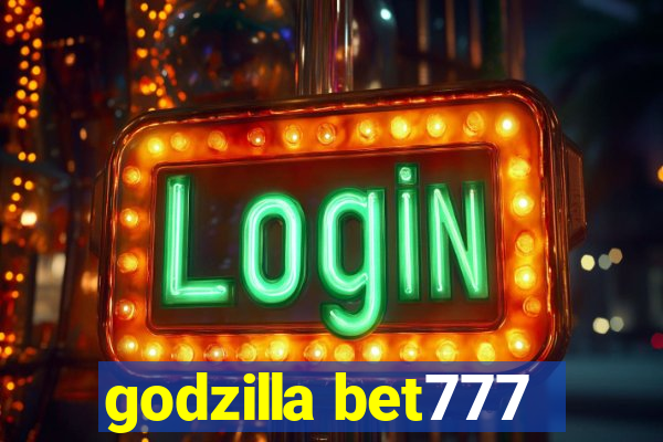 godzilla bet777